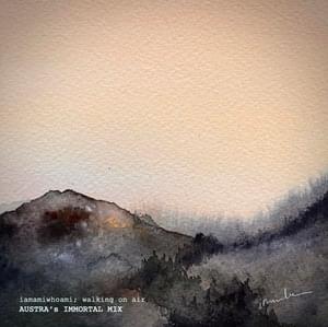 walking on air (Austra’s immortal mix) - iamamiwhoami