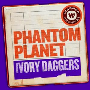 Ivory Daggers - Phantom Planet