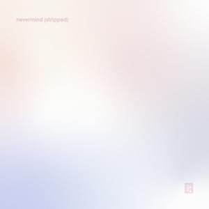 nevermind (stripped) - TALA (PHL)