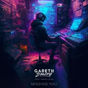 Missing You - Gareth Emery (Ft. Maria Lynn)