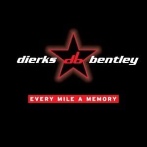Every Mile a Memory - Dierks Bentley