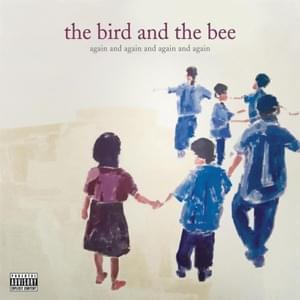 Again & Again - the bird and the bee