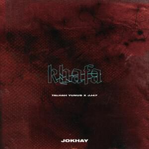 Khafa - Jokhay (Ft. JJ47 & Talhah Yunus)
