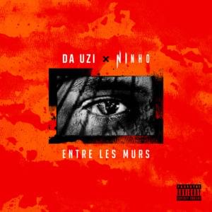 Entre les murs - DA Uzi (Ft. Ninho)