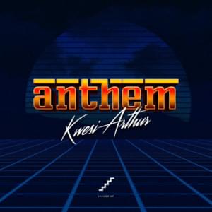 Anthem - Kwesi Arthur