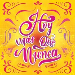 Hoy Más Que Nunca - Alfredo Olivas (Ft. Calibre 50, Carín León, Carolina Ross, El Bebeto y su Banda Patria Chica, Espinoza Paz, Gerardo Ortiz, Grupo Firme, La Arrolladora Banda El Limón De René Camacho, La Energía Norteña, La Maquinaria Norteña, Los Tucan