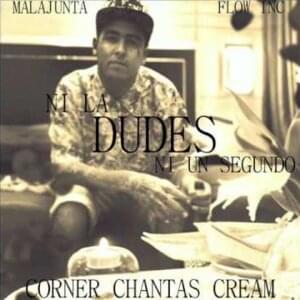 Ni la Dudes ni un Segundo - Malandro