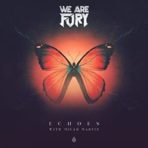Echoes - WE ARE FURY (Ft. Micah Martin)