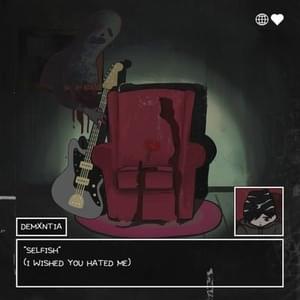 selfish (i wished you hated me) - demxntia