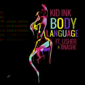Body Language - Kid Ink (Ft. Tinashe & USHER)