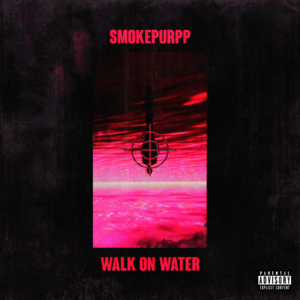 Walk on Water - Smokepurpp