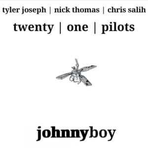 Johnny Boy - twenty one pilots