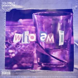 Who Am I - SoLonely (Ft. demxntia)