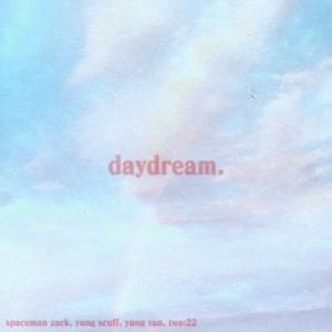 Daydream - SpaceMan Zack (Ft. Two:22, Yung Scuff & yung van)