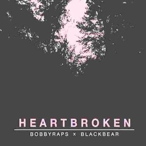 heartbrøken - blackbear (Ft. Bobby Raps)