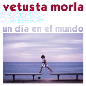 Un dia en el mundo - Vetusta Morla
