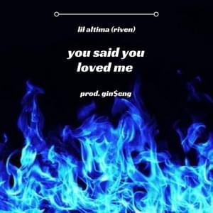 you said you loved me - RIVEN