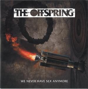 We Never Have Sex Anymore - The Offspring