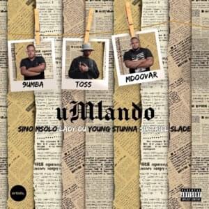 uMlando - 9umba, Toss & Mdoovar (Ft. Lady Du, Sino Msolo, Sir Trill, Slade (ZAF) & Young Stunna)