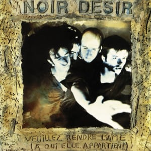 What I Need - Noir Désir