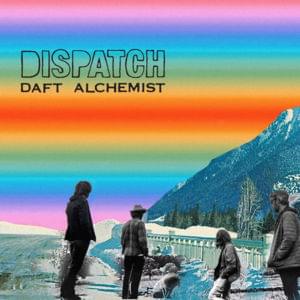 Daft Alchemist - Dispatch
