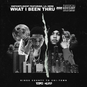 What I Been Thru - OnPointLikeOP (Ft. G Herbo)