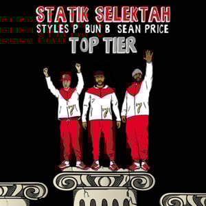 Top Tier - Statik Selektah (Ft. Bun B, Sean Price & Styles P)