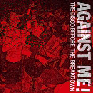 The Disco Before the Breakdown - Against Me!