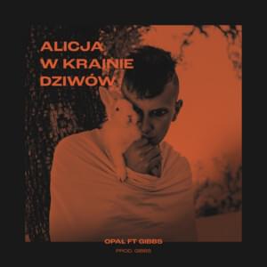 Alicja w Krainie Dziwów - Opał (Ft. Gibbs)