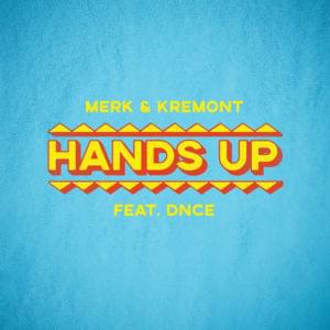 Hands Up - Merk & Kremont (Ft. DNCE)