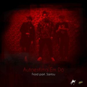Autoestima em Dó - Froid (Ft. Santzu)