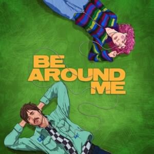 Be Around Me (feat. chloe moriondo) - Will Joseph Cook (Ft. chloe moriondo)