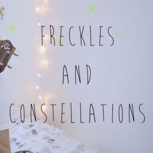 Freckles and Constellations - dodie