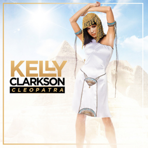 Cleopatra - Kelly Clarkson