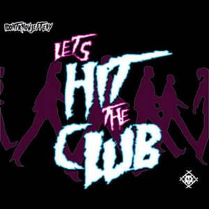 Lets Hit The Club - idontknowjeffery (Ft. Xavier Wulf)