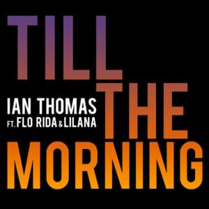 Till The Morning - Ian Thomas (Ft. Flo Rida)