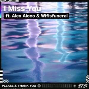 I Miss You - PLS&TY & Alex Aiono (Ft. wifisfuneral)