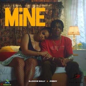 Mine - Blanche Bailly (Ft. Joeboy)
