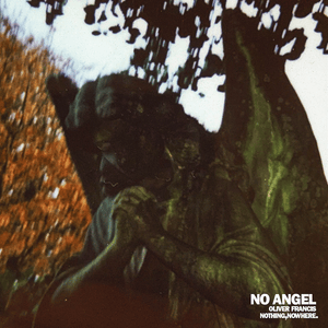 No Angel - Oliver Francis (Ft. nothing,nowhere.)