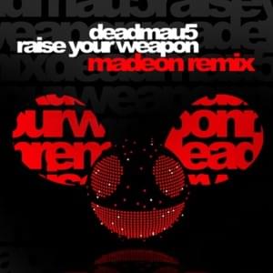 Raise Your Weapon (Madeon Remix) - deadmau5