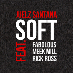 Soft - Juelz Santana (Ft. Fabolous, Meek Mill & Rick Ross)