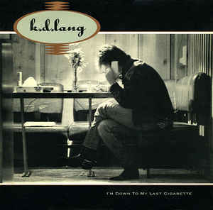 I’m Down to My Last Cigarette - k.d. lang