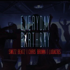 Everyday Birthday - Swizz Beatz (Ft. Chris Brown & Ludacris)