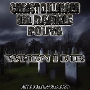 When I Die - CHRIST DILLINGER (Ft. Lil Darkie & Pouya)