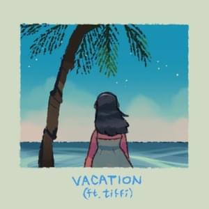 Vacation - Louie Zong (Ft. tiffi)