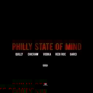 Philly State Of Mind - Quilly (Ft. Chic raw, Garci, Rediroc & VodKa)