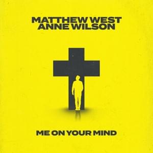 Me on Your Mind - Matthew West & Anne Wilson