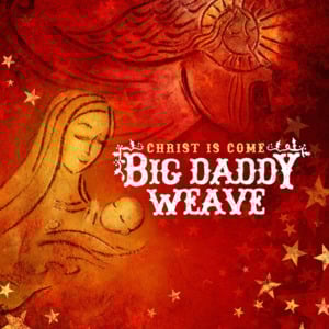 O Come All Ye Faithful - Big Daddy Weave