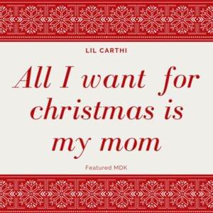 Chrismas Is My Mom - Lil Carthi