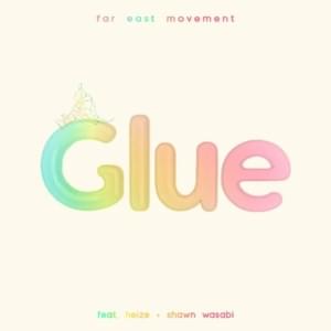 Glue - Far East Movement (Ft. HEIZE (헤이즈) & shawn wasabi)